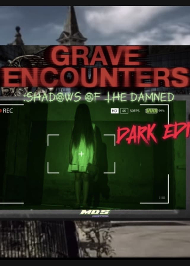 Grave Encounters: Shadows Of The Damned DARK EDITION Poster