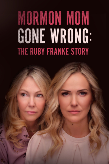 Mormon Mom Gone Wrong: The Ruby Franke Story Poster