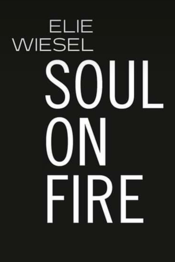 Elie Wiesel: Soul on Fire