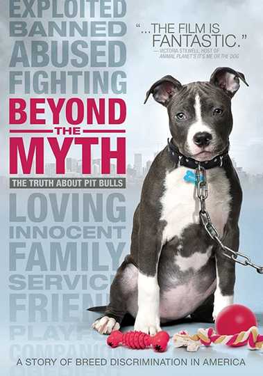 Beyond the Myth: A Film About Pit Bulls and Breed Discrimination