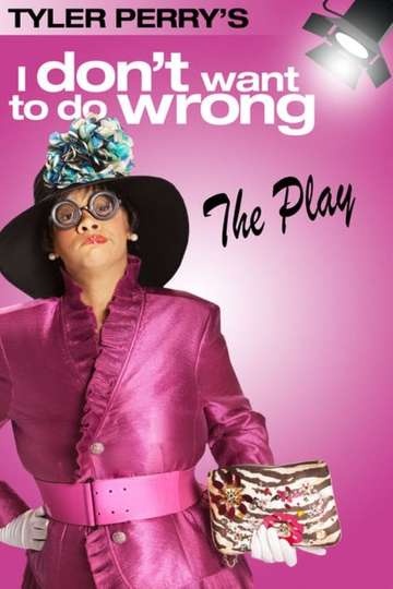 Tyler Perrys I Dont Want to Do Wrong  The Play Poster