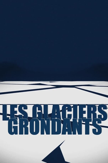 Les Glaciers grondants Poster