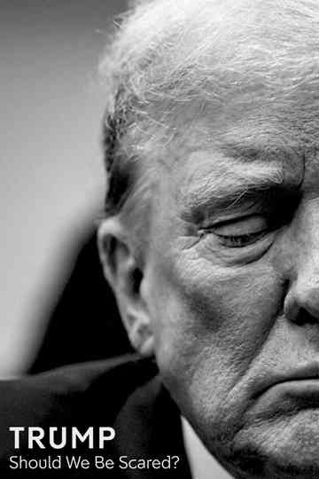 Trump: Should We Be Scared?