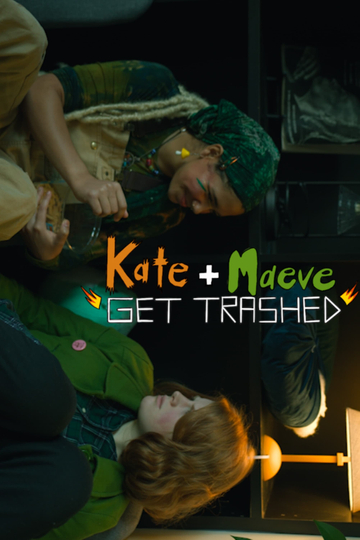 Kate and Maeve Get Trashed Poster