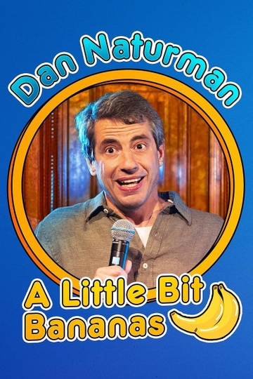 Dan Naturman: A Little Bit Bananas Poster