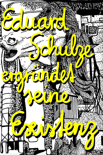 Eduard Schulze ergründet seine Existenz Poster