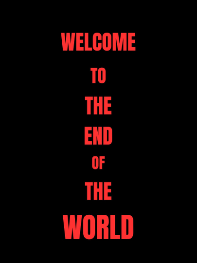 Welcome To The End Of The World