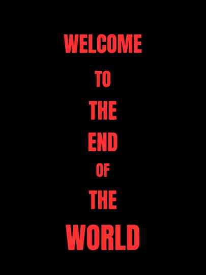 Welcome To The End Of The World
