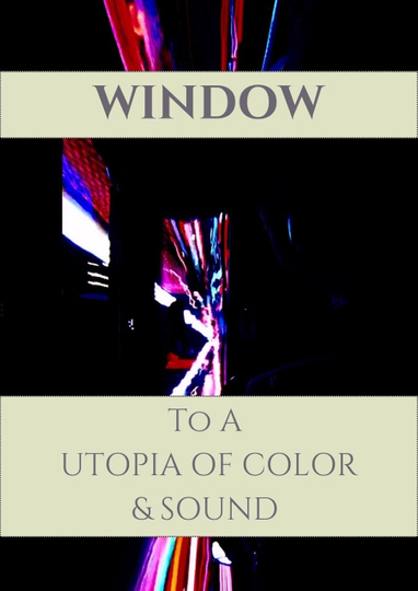 Window to a Utopia of Color & Sound