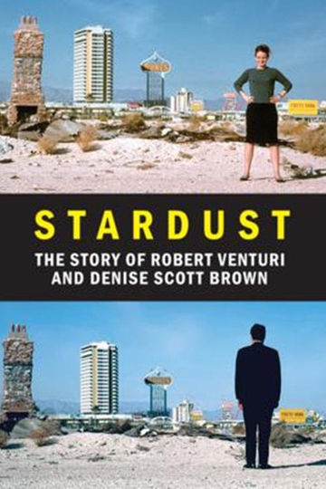 Stardust: The Story of Robert Venturi and Denise Scott Brown