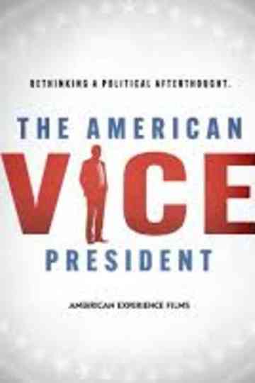 The American Vice President: Rethinking a Political Afterthought