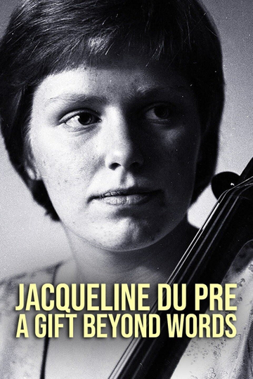 Jacqueline du Pré: A Gift Beyond Words Poster