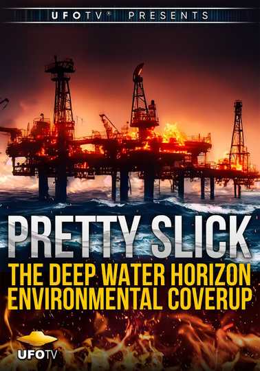 Pretty Slick - The Deep Water Horizon Environmental Coverup - Extended Directors Cut