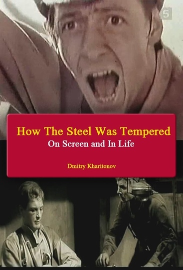 How The Steel Was Tempered - On Screen and In Life Poster