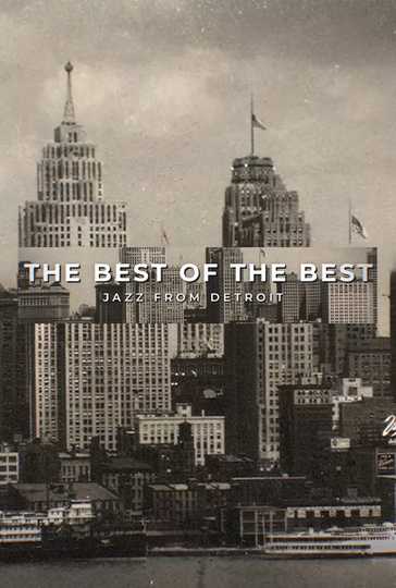 The Best of the Best: Jazz From Detroit