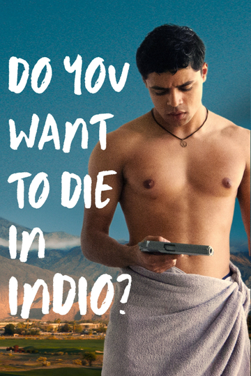 Do You Want to Die in Indio? Poster