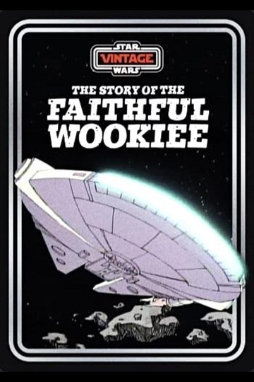 The Story of the Faithful Wookiee