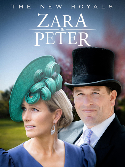 The New Royals: Zara & Peter