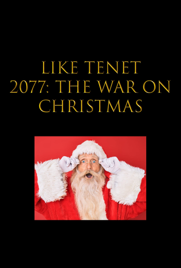 Like Tenet 2077: The War On Christmas