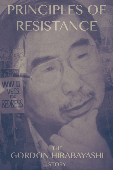 Principles of Resistance The Gordon Hirabayashi Story