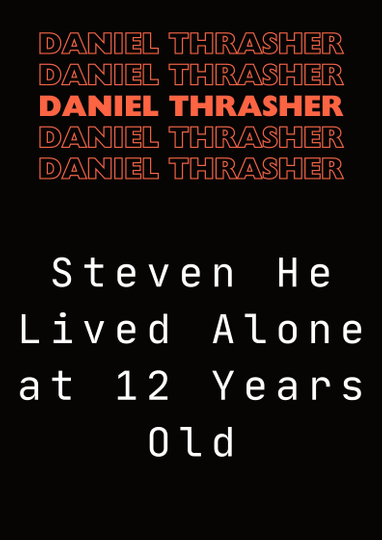 Steven He Lived Alone at 12 Years Old Poster