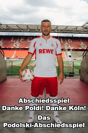 Abschiedsspiel – Danke Poldi! Danke Köln! – Das Podolski-Abschiedsspiel Poster