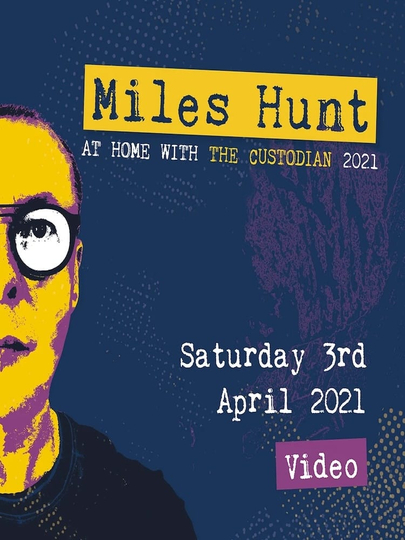 Miles Hunt: At Home with the Custodian - April 3rd (Show 1)