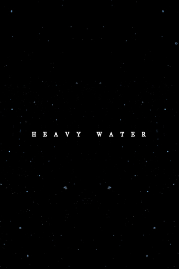 Heavy Water Poster