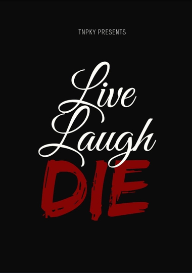 Live Laugh Die