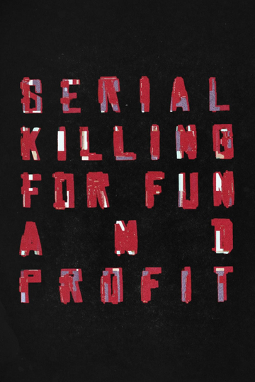 Serial Killing for Fun and Profit Poster