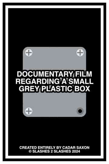 DOCUMENTARY FILM REGARDING A SMALL GREY PLASTIC BOX