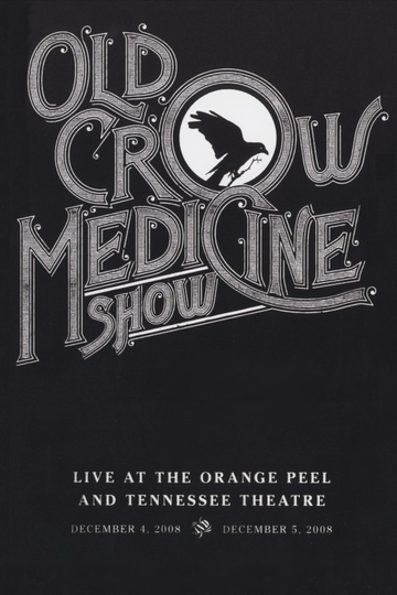 Old Crow Medicine Show: Live At The Orange Peel And Tennessee Theatre