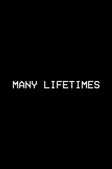 Many Lifetimes