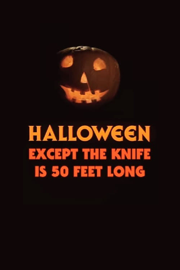 Halloween, Except the Knife Is 50 Feet Long