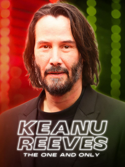 Keanu Reeves: The One and Only