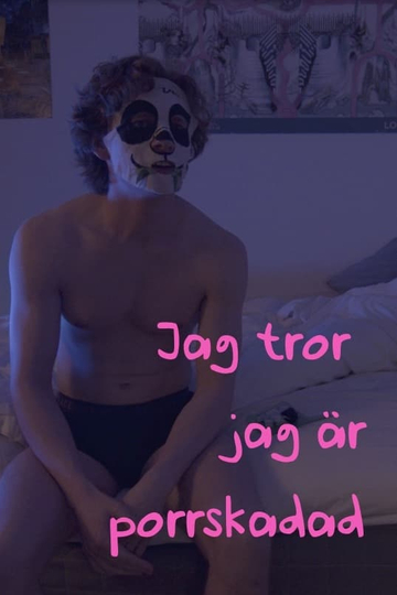 Jag tror jag är porrskadad