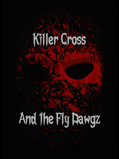 Killer Cross and the Fly Dawgz