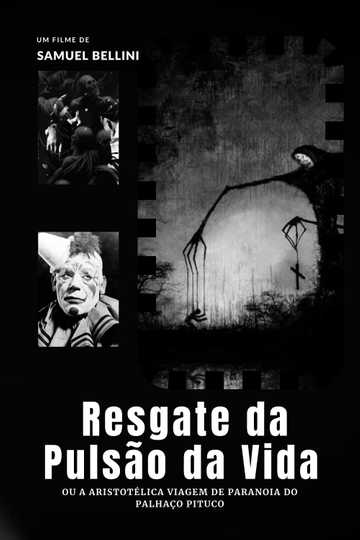 Resgate da Pulsão da Vida ou: A Aristotélica Viagem de Paranoia do Palhaço Pituco Poster