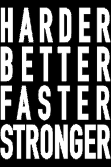 Harder Better Stronger Faster