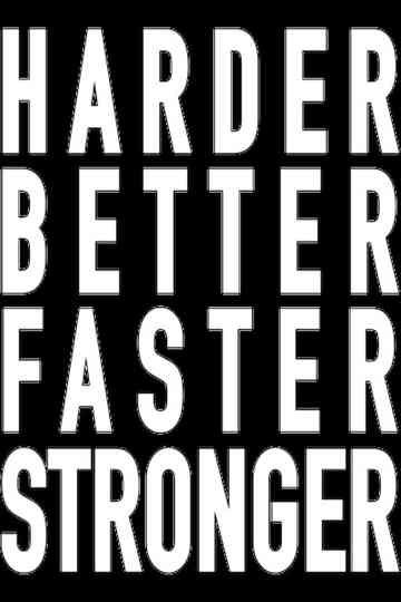 Harder Better Stronger Faster