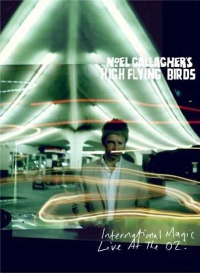 Noel Gallaghers High Flying Birds International Magic Live At The O2 Poster