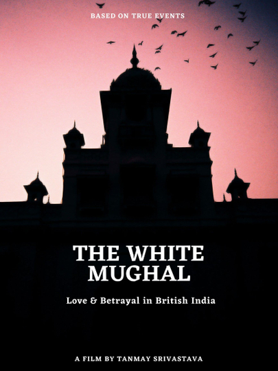 The White Mughal: Love and Betrayal in British India