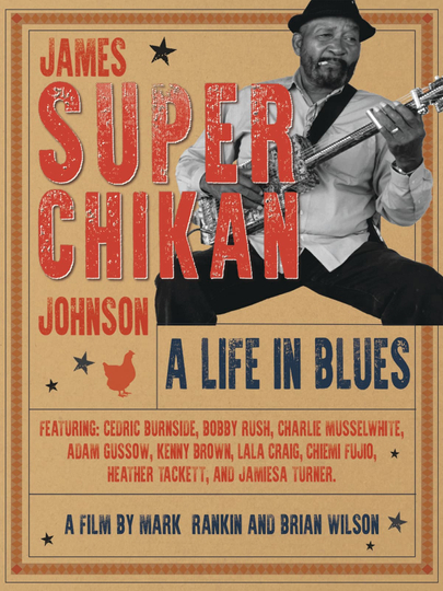 James 'Super Chikan' Johnson - A Life in Blues Poster