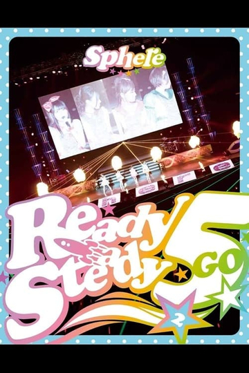 Sphere LIVE2014 "Start Dash Meeting" Ready Steady 5 Shuunen! in Nippon Budokan ~Futsukame~!