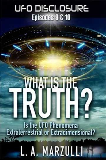 UFO Disclosure Part 10: What is the Truth? - Episode Two