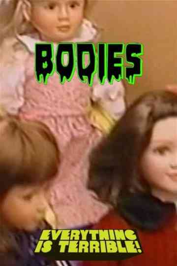 Bodies: An Everything is Terrible Presentation
