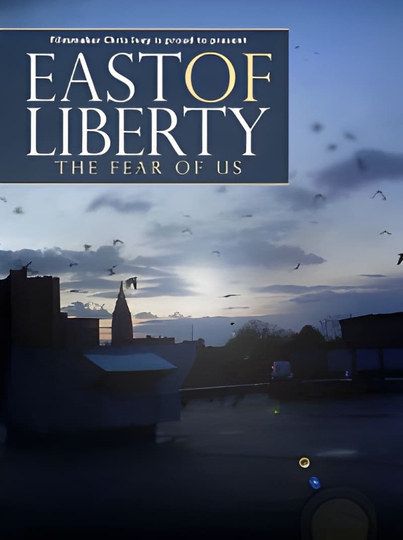 East of Liberty: The Fear of Us