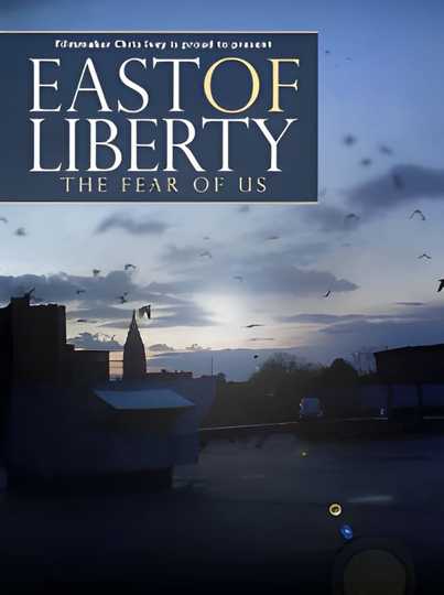 East of Liberty: The Fear of Us