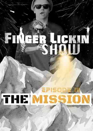 Finger Lickin the SHOW - "The Mission"