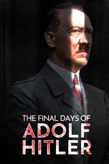 The Final Days of Adolf Hitler Poster